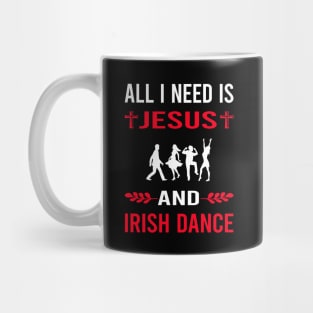 I Need Jesus And Irish Dance Dancing Dancer Mug